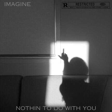 Nothin To Do With You | Boomplay Music