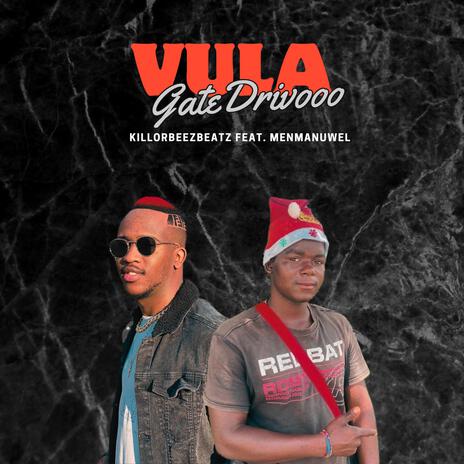 Vula Gate Drivooo ft. Menmanuwel | Boomplay Music