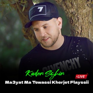 Ma3yat Ma Tewassi Kherjet Flayssii (live)