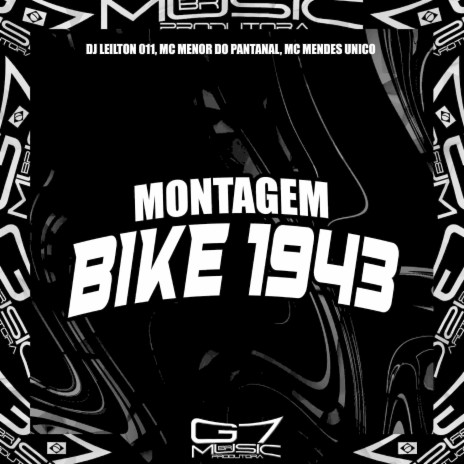 Montagem Bike 1943 ft. MC MENOR DO PANTANAL & MC MENDES UNICO | Boomplay Music