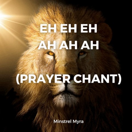 Eh Eh Eh Ah Ah Ah (Prayer Chant)