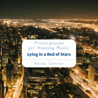 Prescriptions for Healing Music - Lying In a Bed of Stars