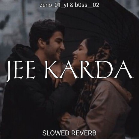 JEE KARDA (Slowed+Reverb) ft. zeno_01_yt | Boomplay Music
