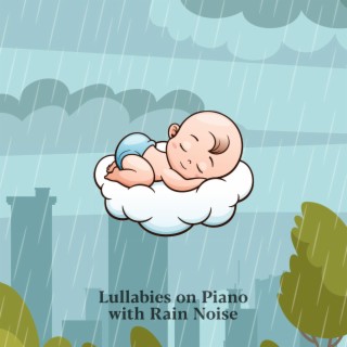 Lullabies on Piano with Rain Noise