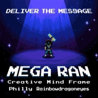 Deliver the Message (feat. Mega Ran, Creative Mind Frame & Philly)