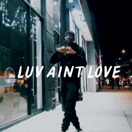 Luv Ain't Love | Boomplay Music