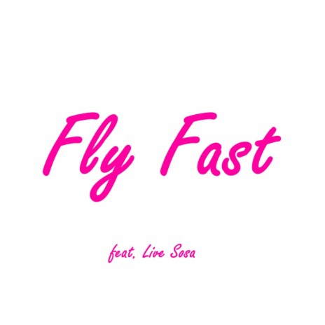 Fly Fast ft. LiveSosa | Boomplay Music