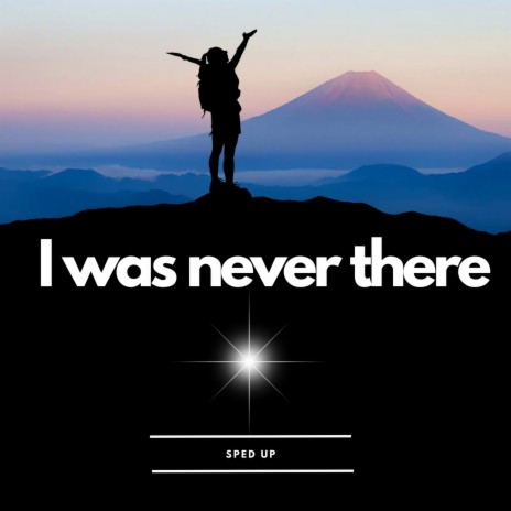 I Was Never There | Boomplay Music