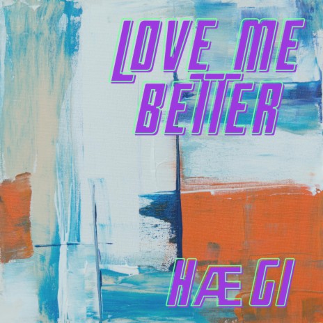 Love Me Better | Boomplay Music