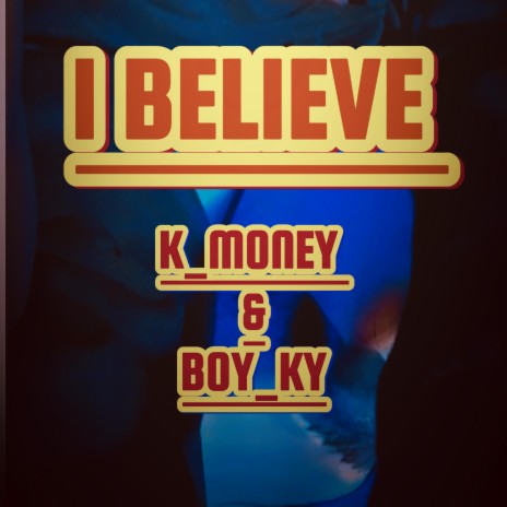 I Believe ft. Boy_Ky | Boomplay Music
