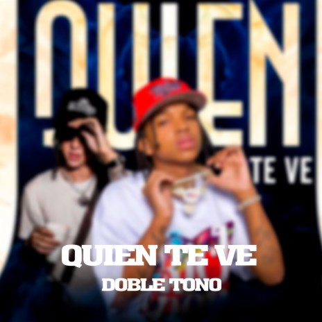 QUIEN TE VE ft. Doble Tono Lomiiel & El Rapper RD