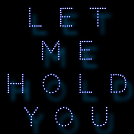 Let Me Hold You