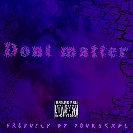 Dont Matter YoungKxbe (Special Version) | Boomplay Music