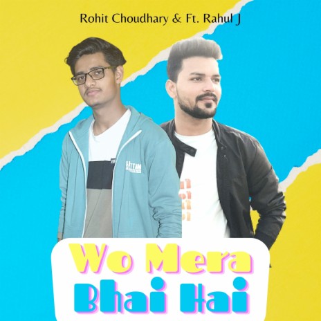 Wo Mera Bhai Hai ft. Rahul Jhajhara