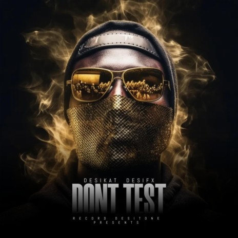 Dont Test ft. Desifx | Boomplay Music