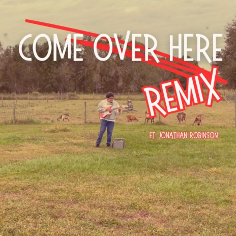 Come Over Here (Remix) ft. Jonathan Robinson | Boomplay Music