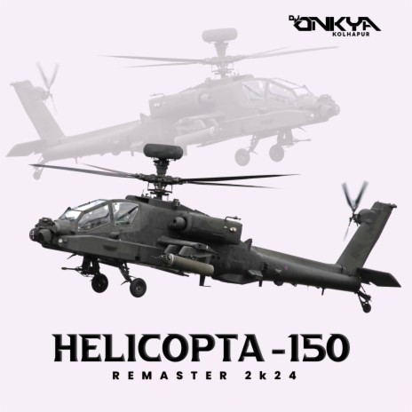 HELICOPTA (150 REMASTER 2K24) | Boomplay Music