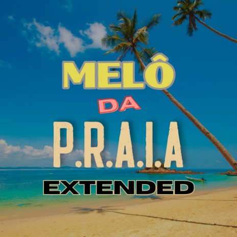 Melô Da Praia (Extended) | Boomplay Music