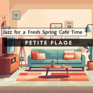 Jazz for a Fresh Spring Cafe Time