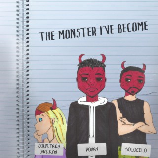 The Monster I've Become ft. Courtney Barron & SOLOCELO lyrics | Boomplay Music