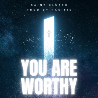 You Are Worthy lyrics | Boomplay Music