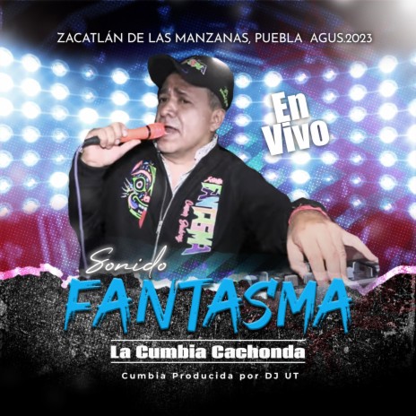 La Cumbia Cachonda (En vivo) ft. Sonido Fantasma C. J. | Boomplay Music