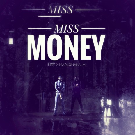 MISS MONEY ft. MarlonAkaLM | Boomplay Music