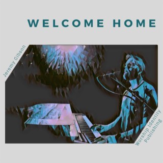 Welcome Home lyrics | Boomplay Music