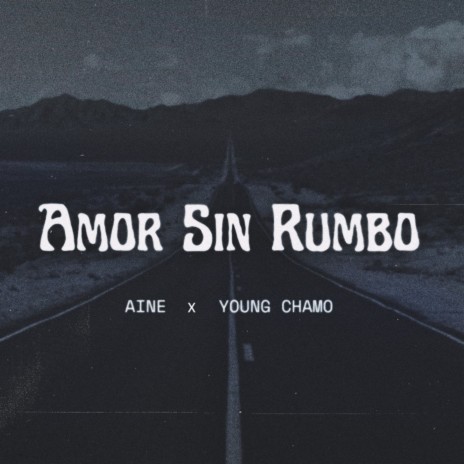 Amor Sin Rumbo ft. Young Chamo
