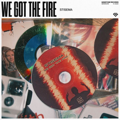 We Got The Fire | Boomplay Music