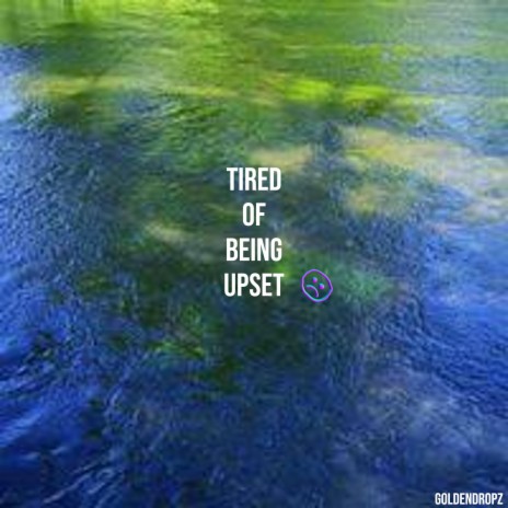 Tired Of Being Upset ft. Zhory | Boomplay Music