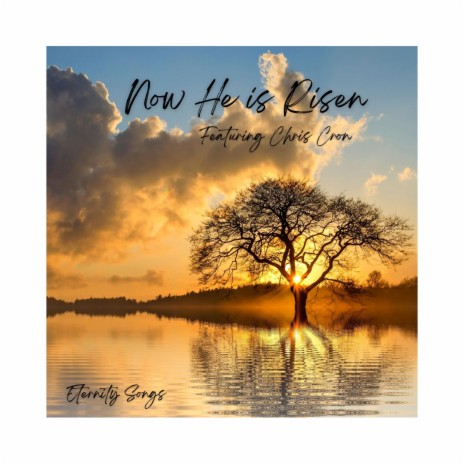 NOW HE IS RISEN ft. CHRIS CRON | Boomplay Music