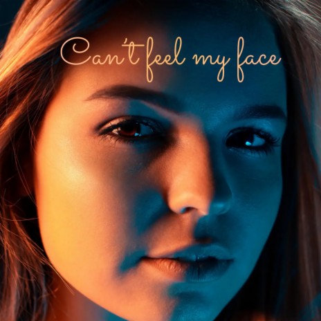 Can’t feel my face | Boomplay Music