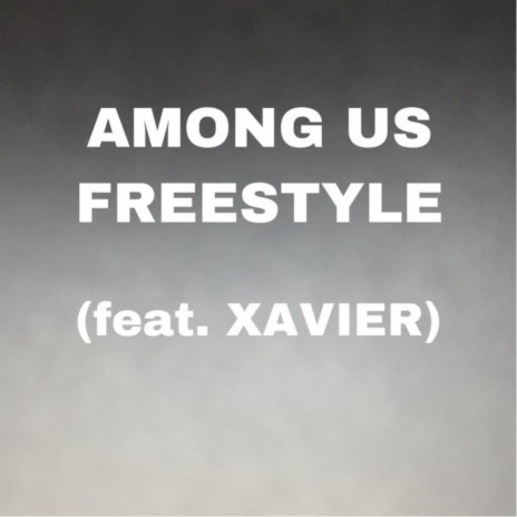 Among Us Freestyle (feat. XAVIER) | Boomplay Music