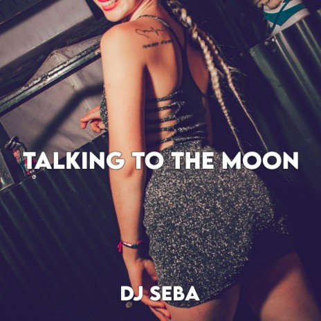 Talking to the moon (Cachengue) | Boomplay Music