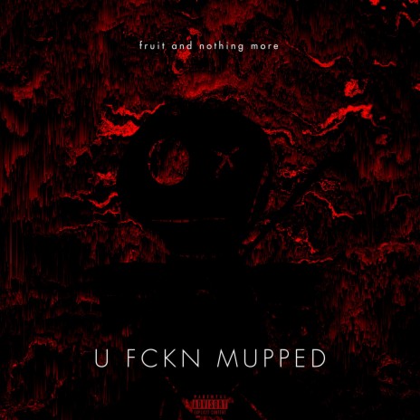 U Fckn Mupped | Boomplay Music