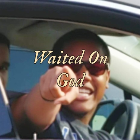 Waited On God