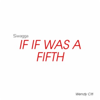If If Was a Fifth