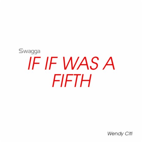 If If Was a Fifth ft. Wendy Citi