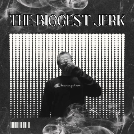 The Biggest Jerk