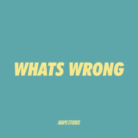 What's Wrong | Boomplay Music