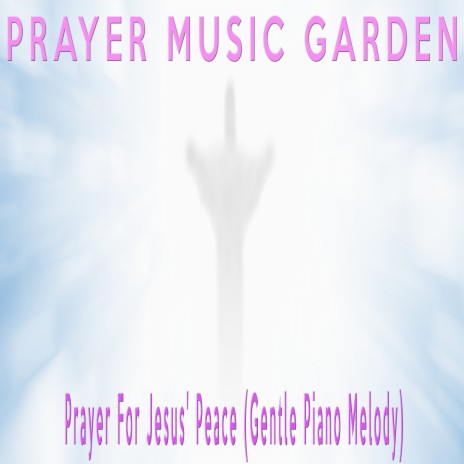 Prayer For Jesus' Peace (Gentle Piano Melody) | Boomplay Music