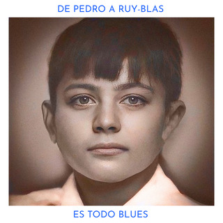 De Pedro A Ruy-Blas/Es Todo Blues