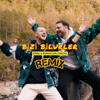 Bizi Bilurler (Remix) ft. Burakcan Cineviz & Erkan Kılıç lyrics | Boomplay Music