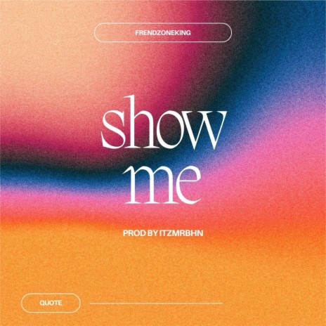 Show Me | Boomplay Music