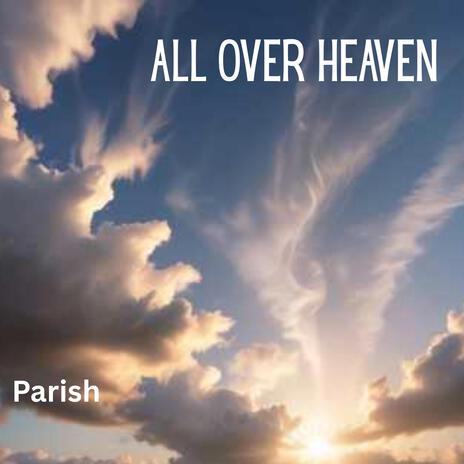 All Over Heaven | Boomplay Music