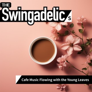 Cafe Music Flowing with the Young Leaves