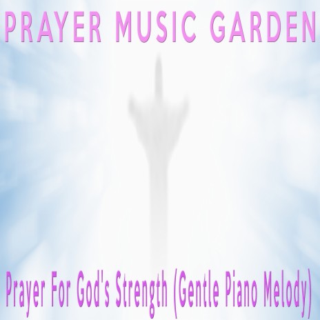 Prayer For God's Strength (Gentle Piano Melody) | Boomplay Music