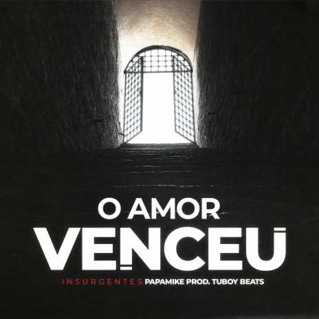 O Amor Venceu (Insurgentes) ft. TuboyBeats | Boomplay Music