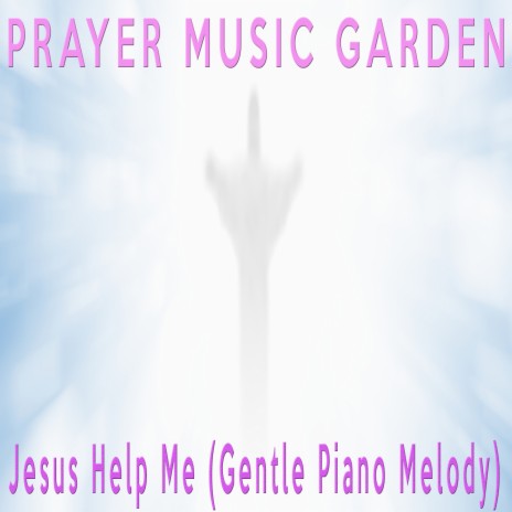 Jesus Help Me (Gentle Piano Melody) | Boomplay Music